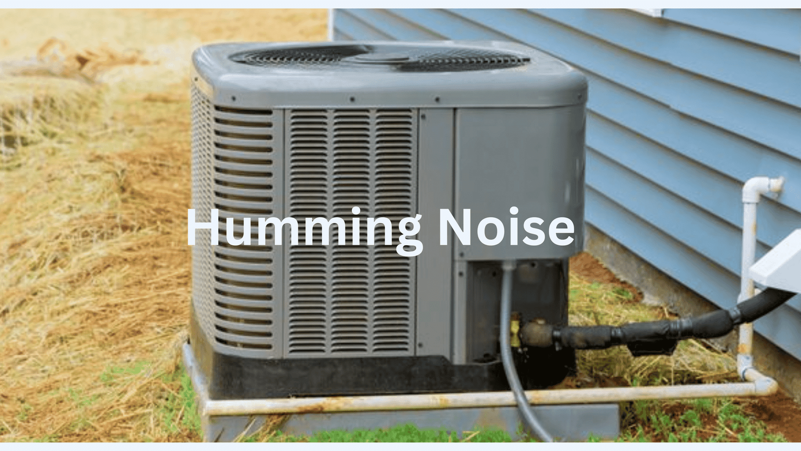 Why Is My Air Conditioner Making a Humming Noise Troubleshooting Guide